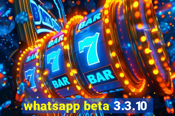 whatsapp beta 3.3.10